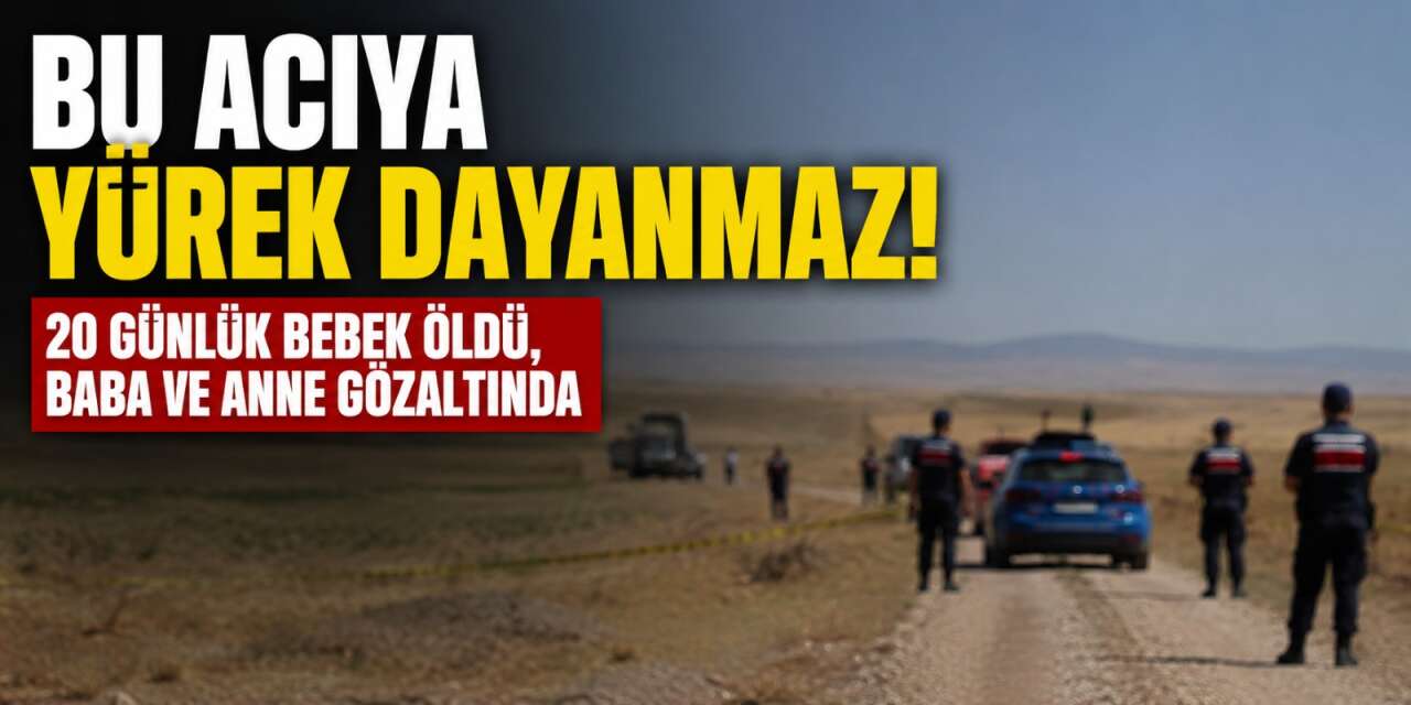 Konya’da kahreden olay! Babasının kullandığı aracın altında kalan bebek öldü