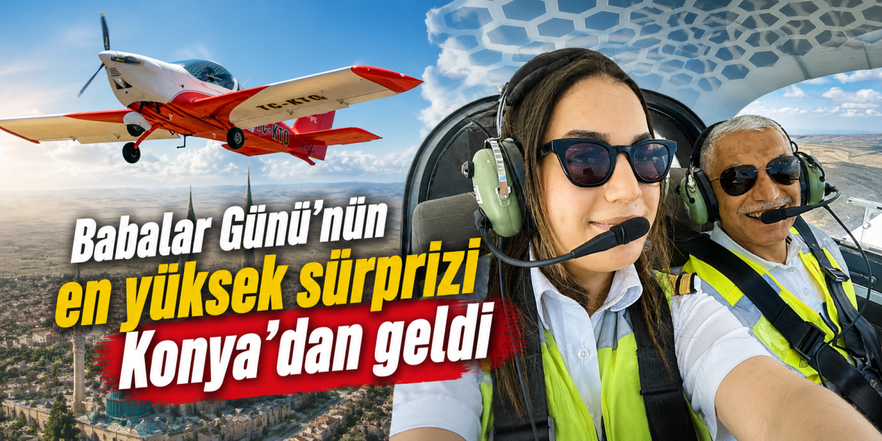 Konya’da pilot kızının Babalar Günü sürprizi havalara uçurdu