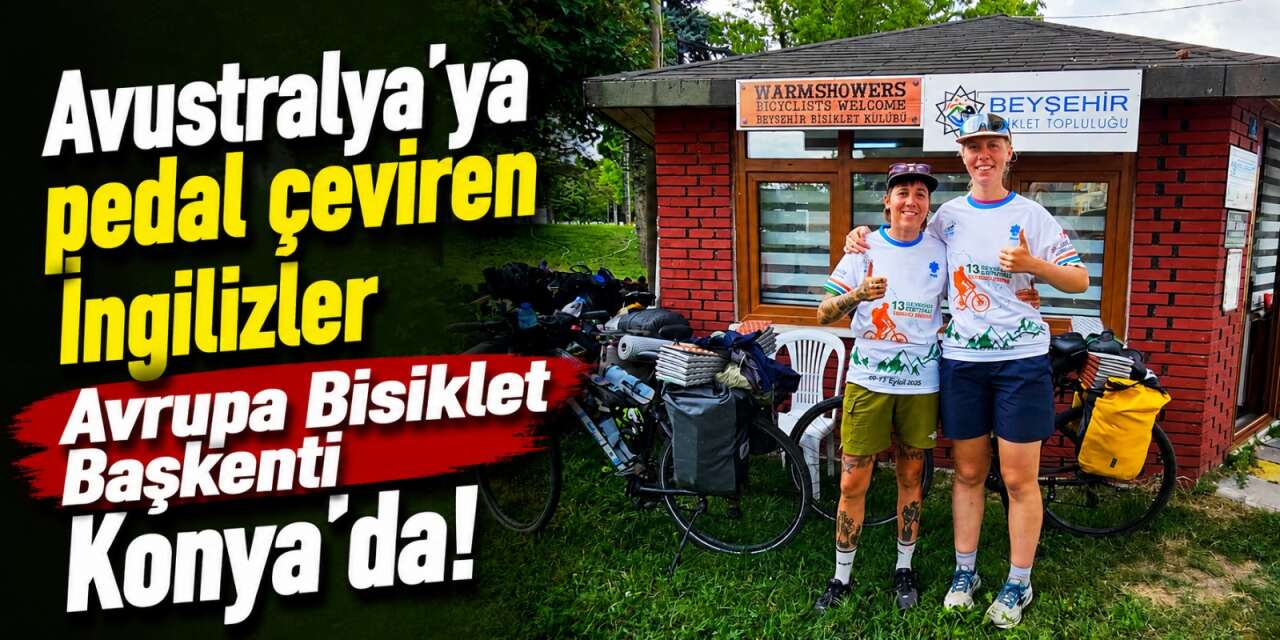 Bisikletle başlayan 17 bin kilometrelik maceraya Konya da eklendi