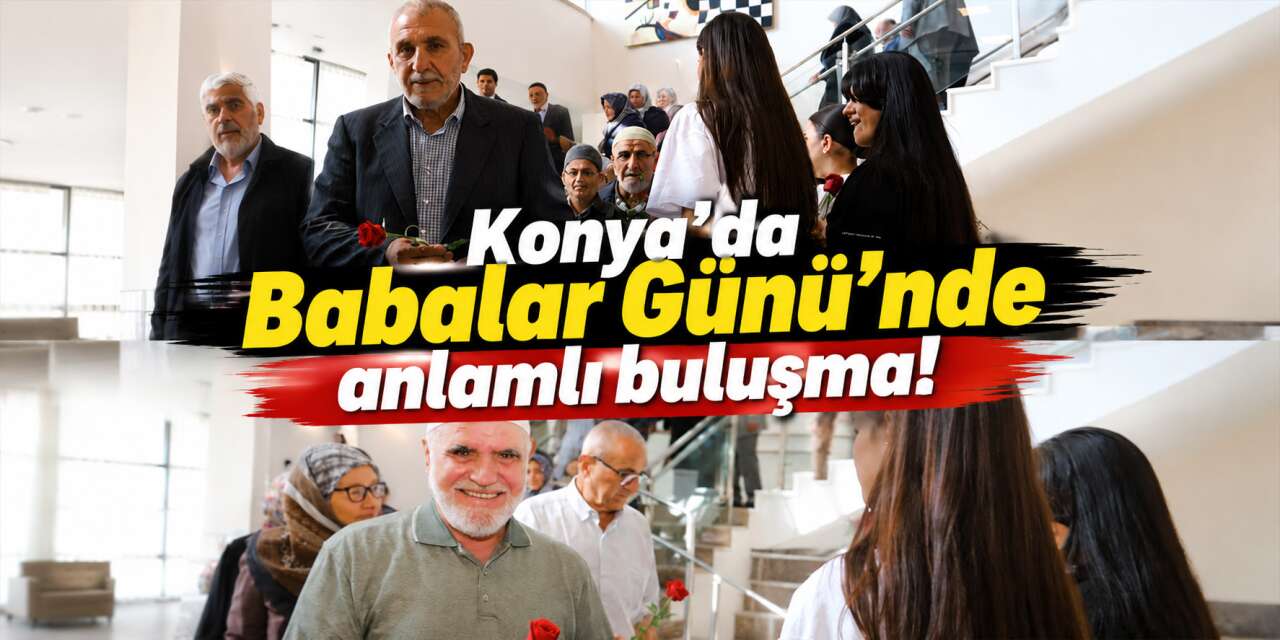 Konya’da Babalar Günü’nde şehit babaları ve gazilere vefa buluşması