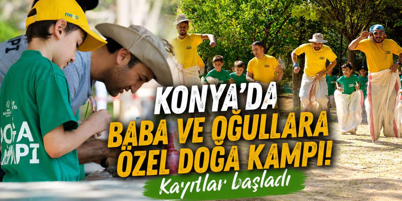 Konya’da baba-oğul kampı 2026 kayıtları başladı