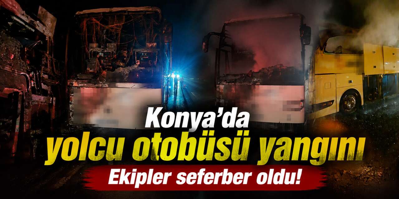 Konya yolunda yolcu otobüsü alev alev yandı, 20 yolcu ölümden döndü