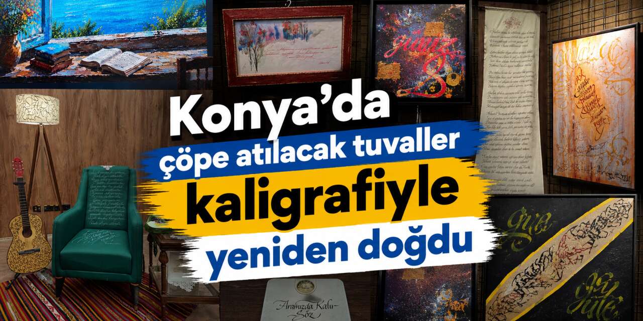 Çöpe gidecek tuvaller sanat eserine dönüştü! Konya’da bir ilk