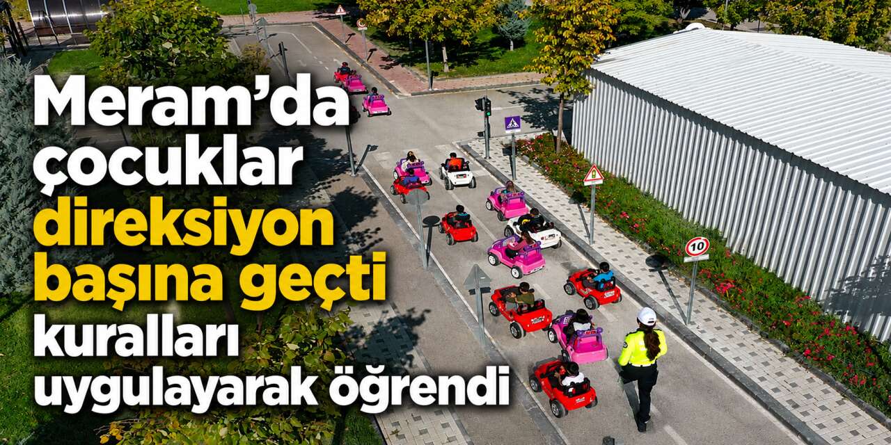 Konya trafiğine çıkacak çocuklar kuralları yaşayarak öğrendi