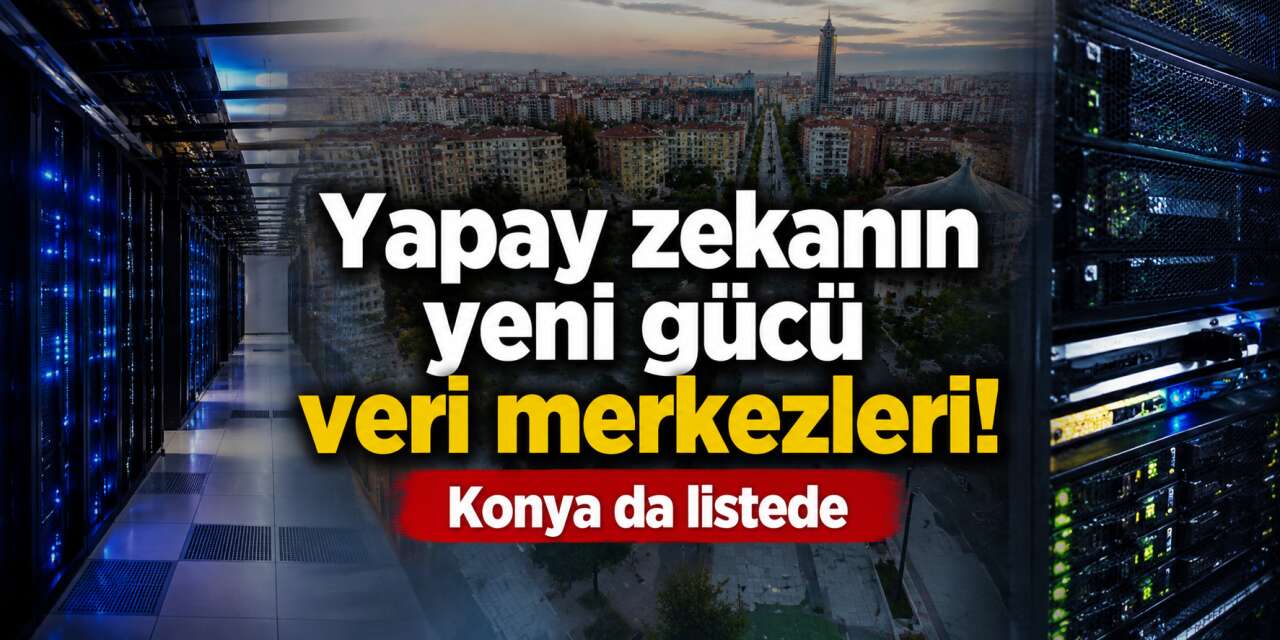 Konya da dijital çağ yarışında yerini aldı! Yapay zekanın kalbi buralarda atacak