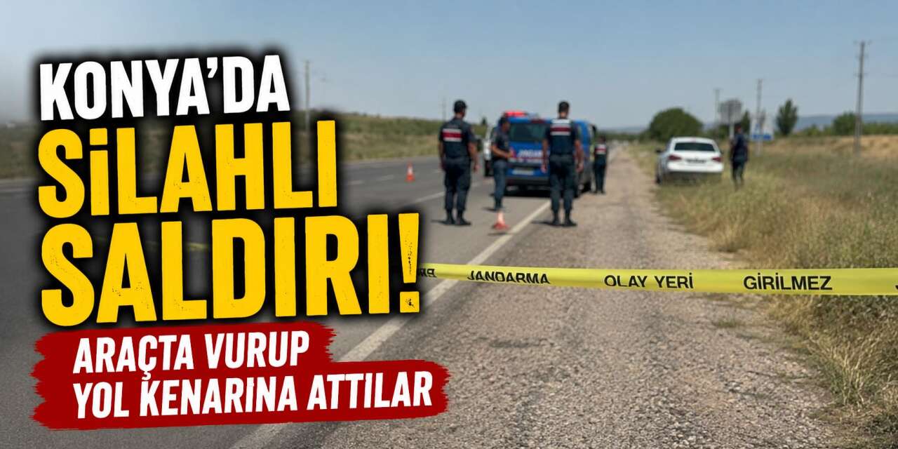 Konya’da silahla vurup yol kenarına attılar! Şüpheliler başka şehirde yakalandı