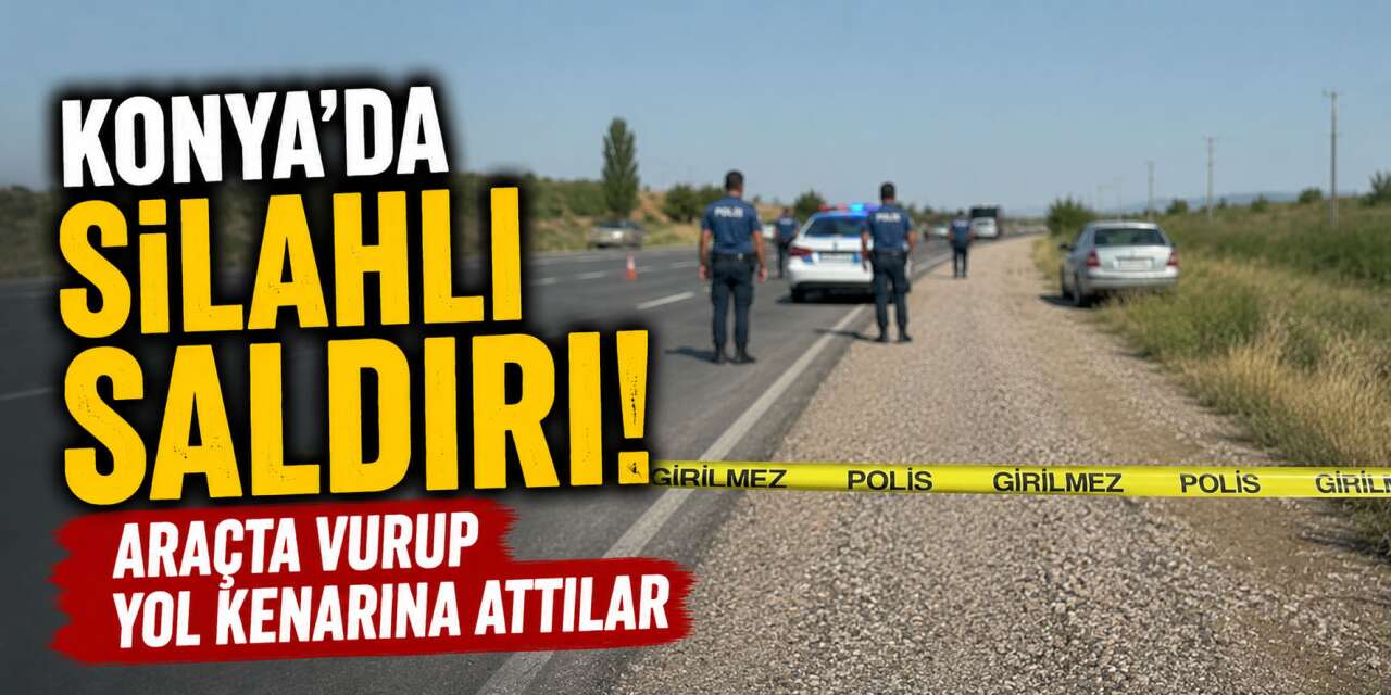 Konya’da silahla vurup yol kenarına attılar! Şüpheliler başka şehirde yakalandı