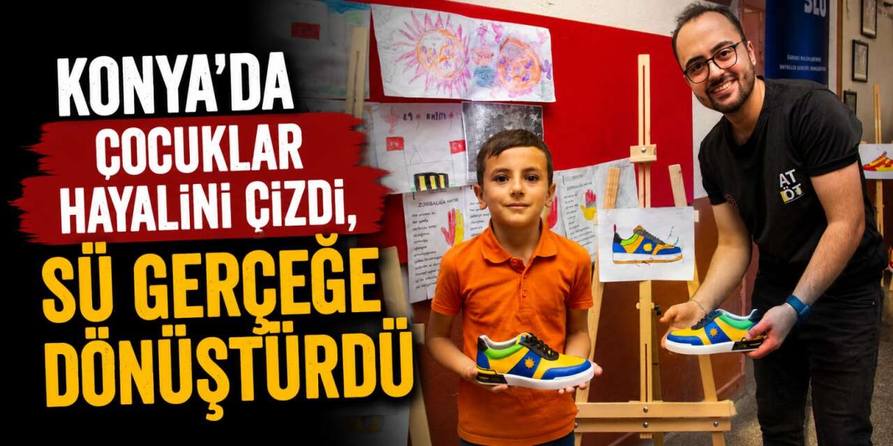 Bu ayakkabılar hiçbir yerde satılmıyor! Çocuklar hayal etti, Konya’da üretildi