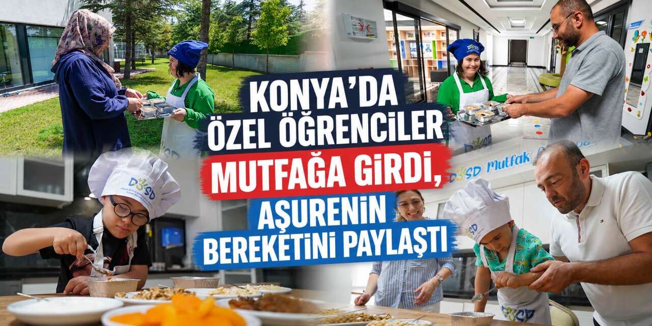 Konya’da özel çocuklar mutfağa girip sevgi kattı, mutluluk dağıttı