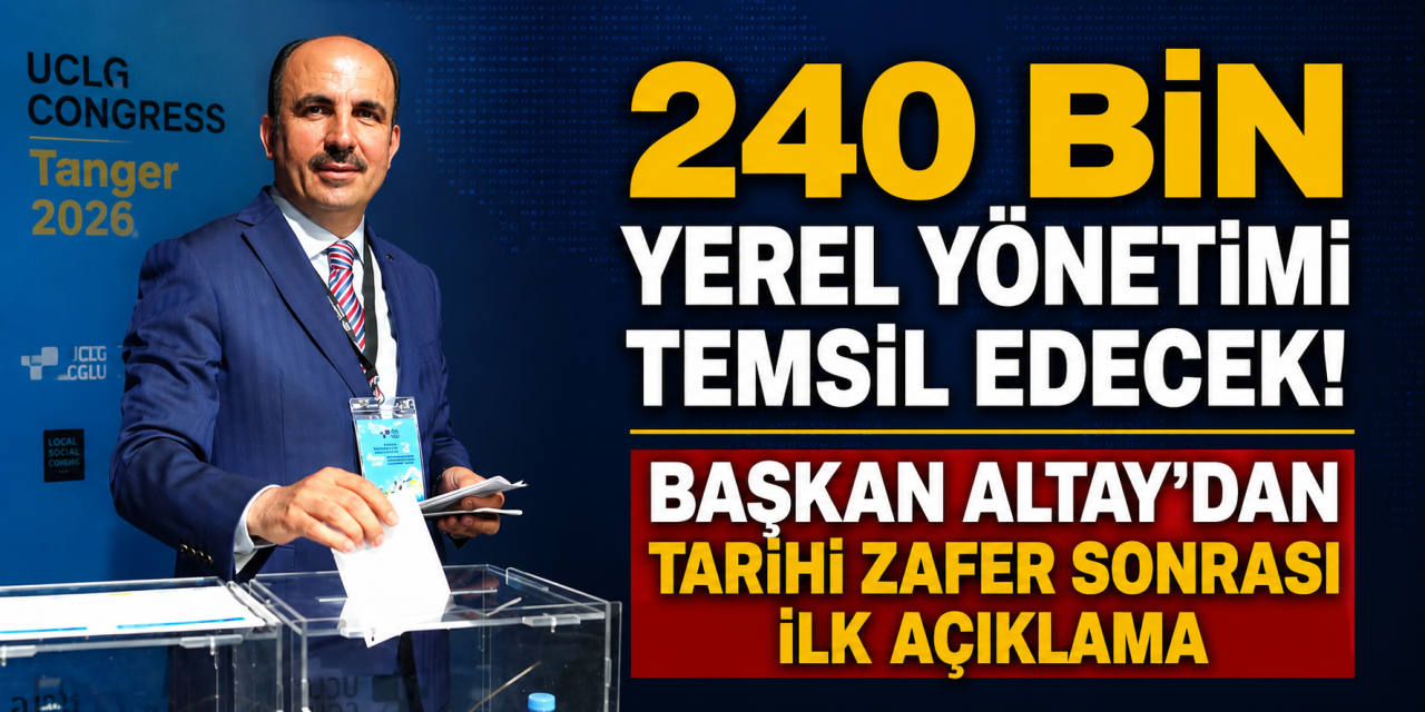 Dünya Belediyeler Birliği Başkanı seçilen Altay'dan ilk açıklama