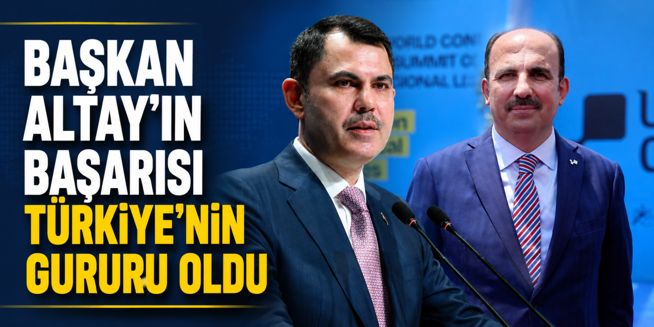 Bakan Kurum'dan Başkan Altay'a tebrik: Gururlandık