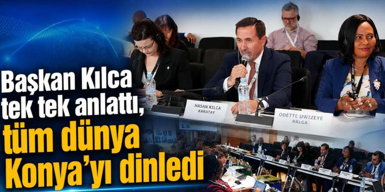 Başkan Kılca, Konya’nın sürdürülebilirlik vizyonunu dünya sahnesine taşıdı
