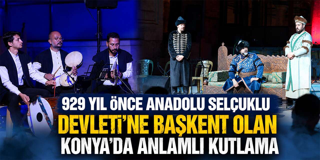 Selçuklu'nun başkenti Konya'da 929 yıllık tarih yeniden yaşatıldı