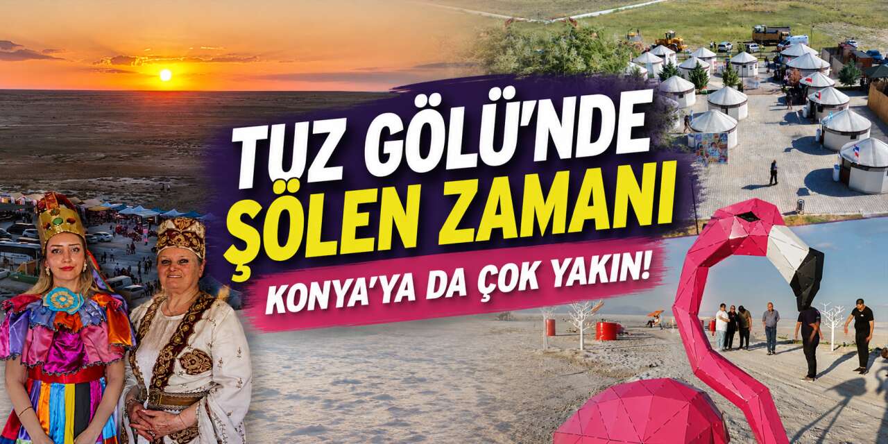 Dünyanın renkleri Tuz Gölü'nde buluştu! 25 ülke festival coşkusu yaşıyor