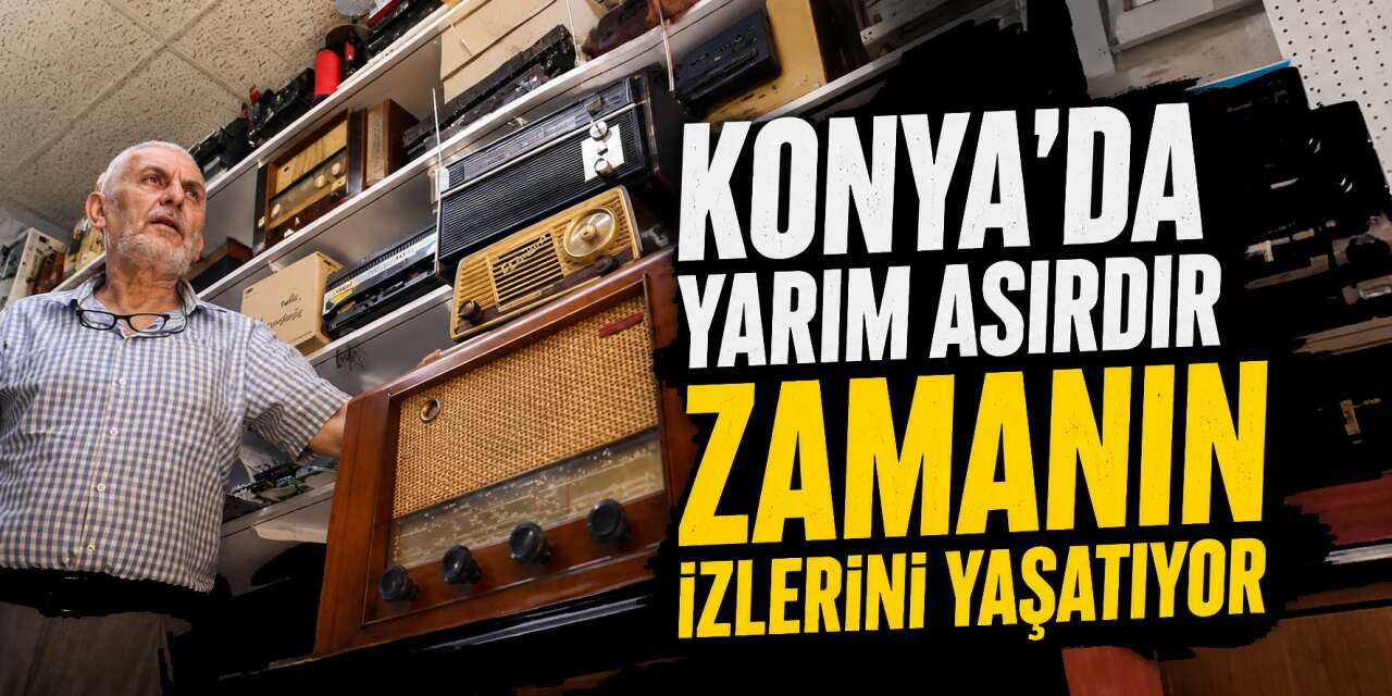 Konya'nın yaşayan ustası çöpten kurtardığı 100 yıllık teknolojiyi yeniden konuşturuyor