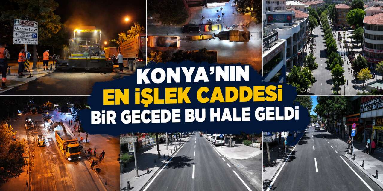 Konya Büyükşehir, şehrin merkezini bir gece değiştirdi