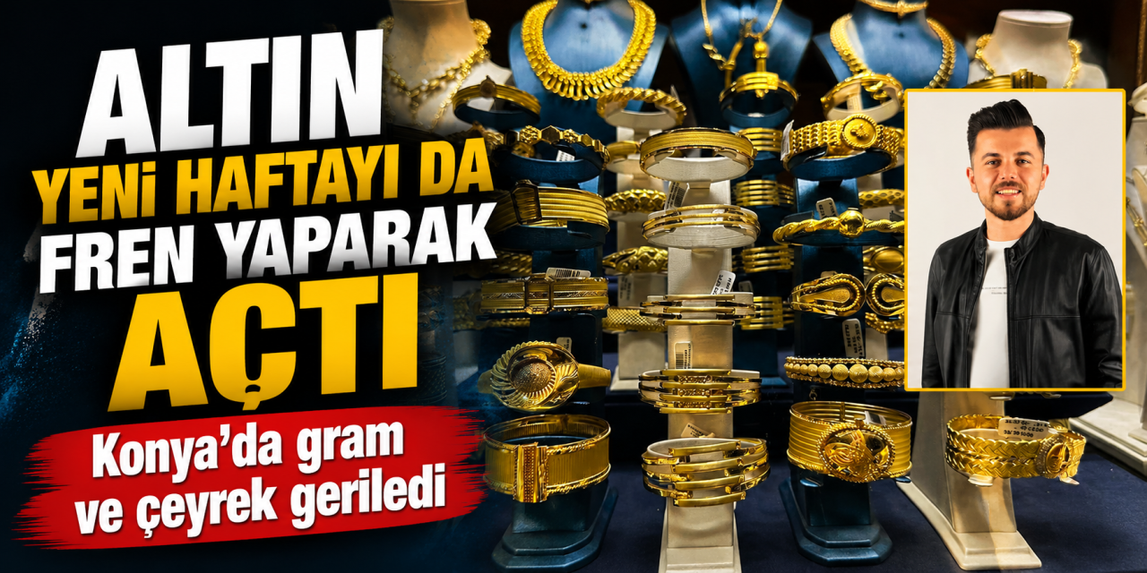 Altın yeni haftayı da yatırımcıyı üzen rakamlarla açtı! Konya’da son durum