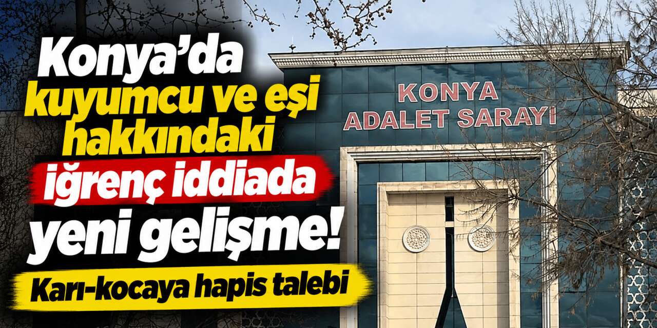 Konya'da kuyumcu ve eşine cinsel saldırı davası! Savcılık bu cezayı istedi