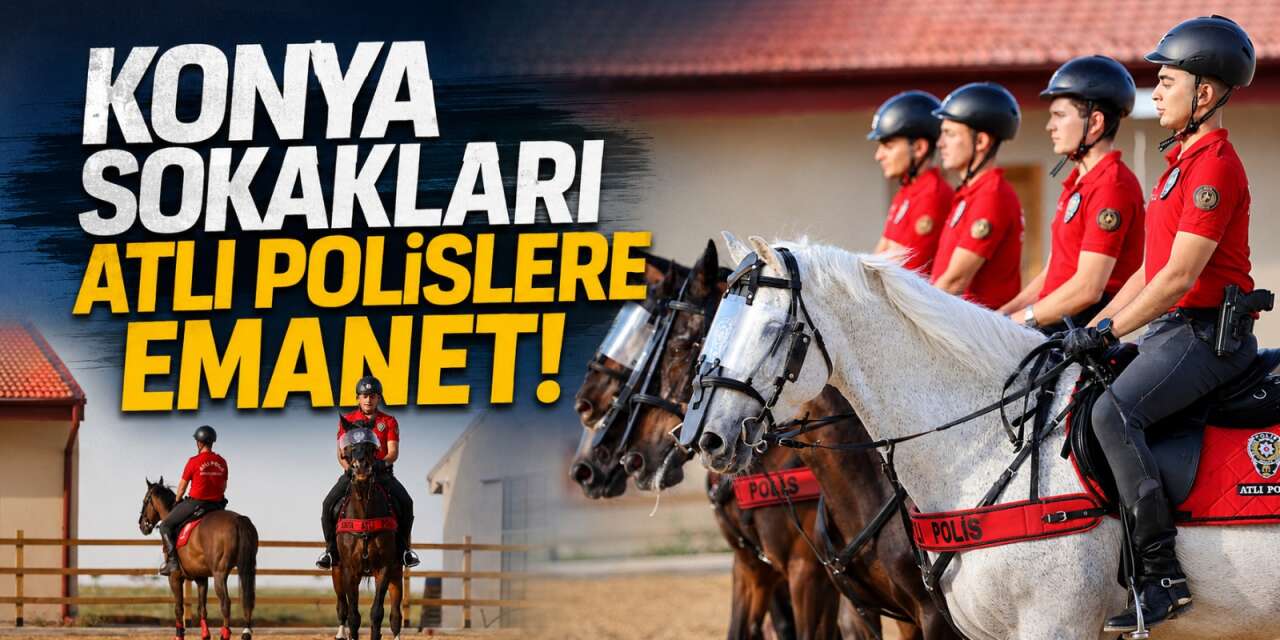 Konya sokaklarının "heybetli" devriyeleri! 4 aylık zorlu eğitimle hazırlanıyorlar