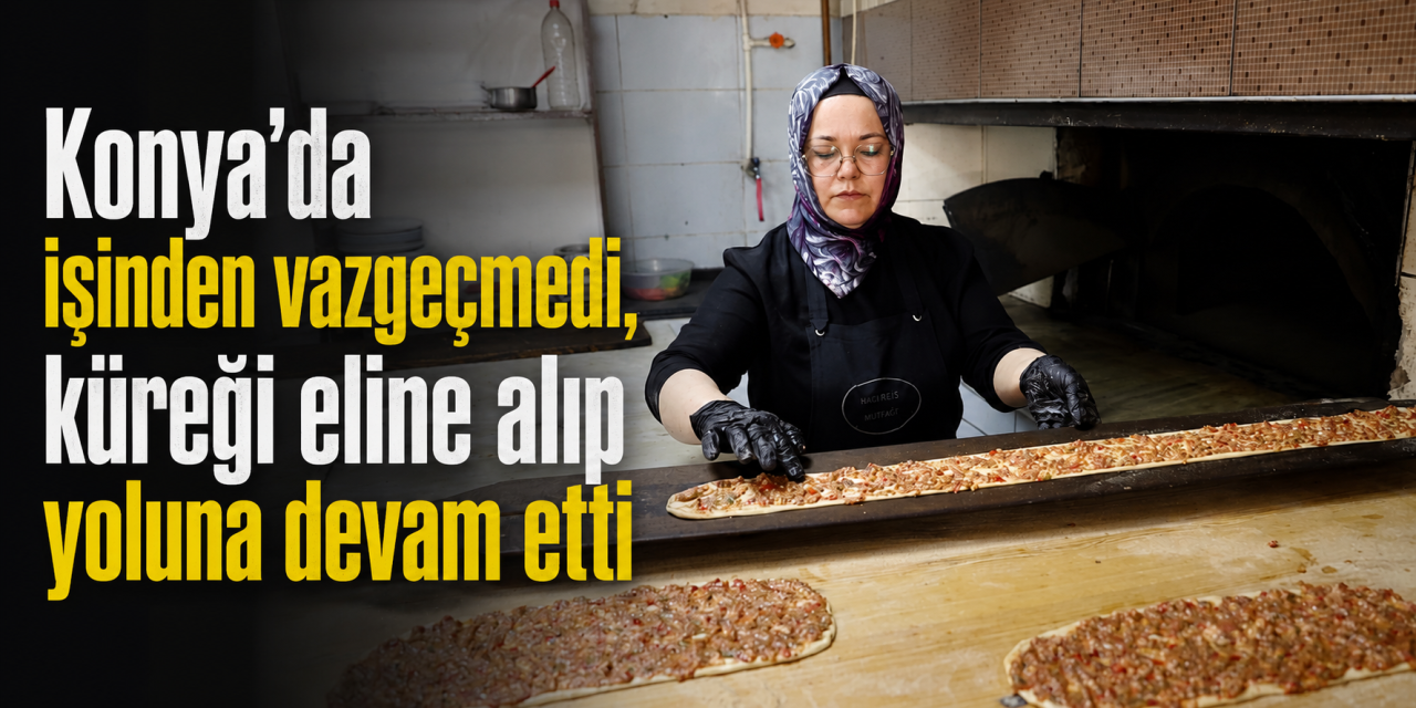 Restoranı kapanmasın diye küreği eline aldı, Konya'da etli ekmek ustası oldu