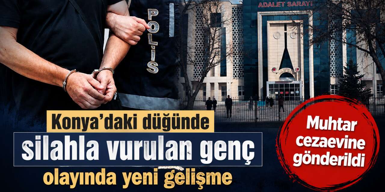 Konya’da düğünde bir kişiyi vuran muhtar Ali Ayçiçek tutuklandı