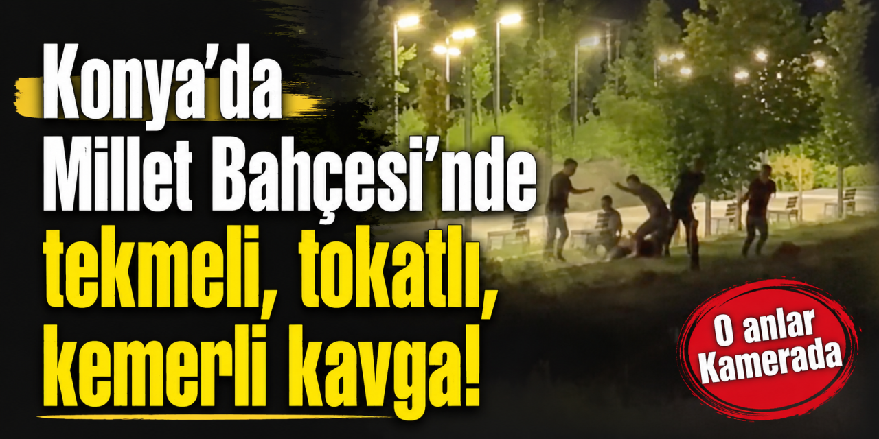 Konya'da parkta kavga! 3 kişi tekme, tokat ve kemerle saldırdı