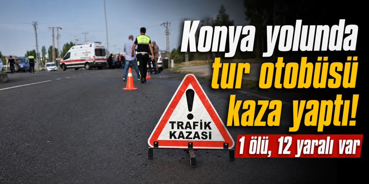 Konya yolunda tur otobüsü otomobille çarpıştı! Harun Uraç hayatını kaybetti