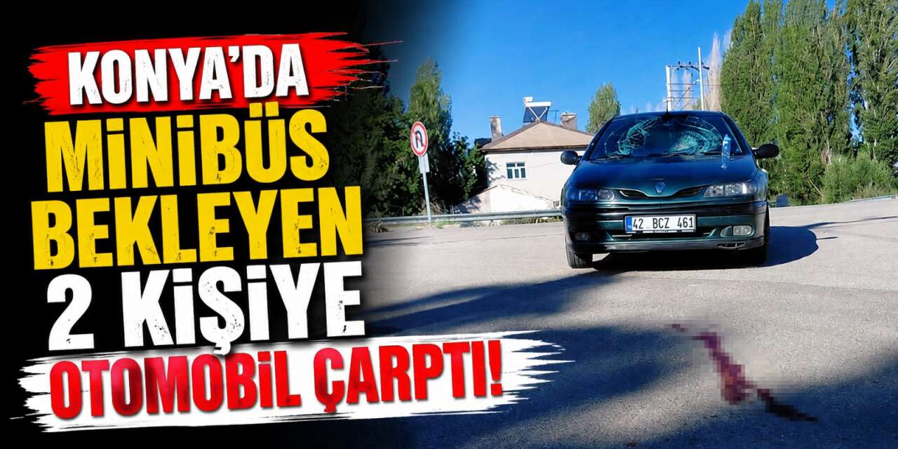 Konya’da otomobil yayalara çarptı! 2 kişi yaralandı