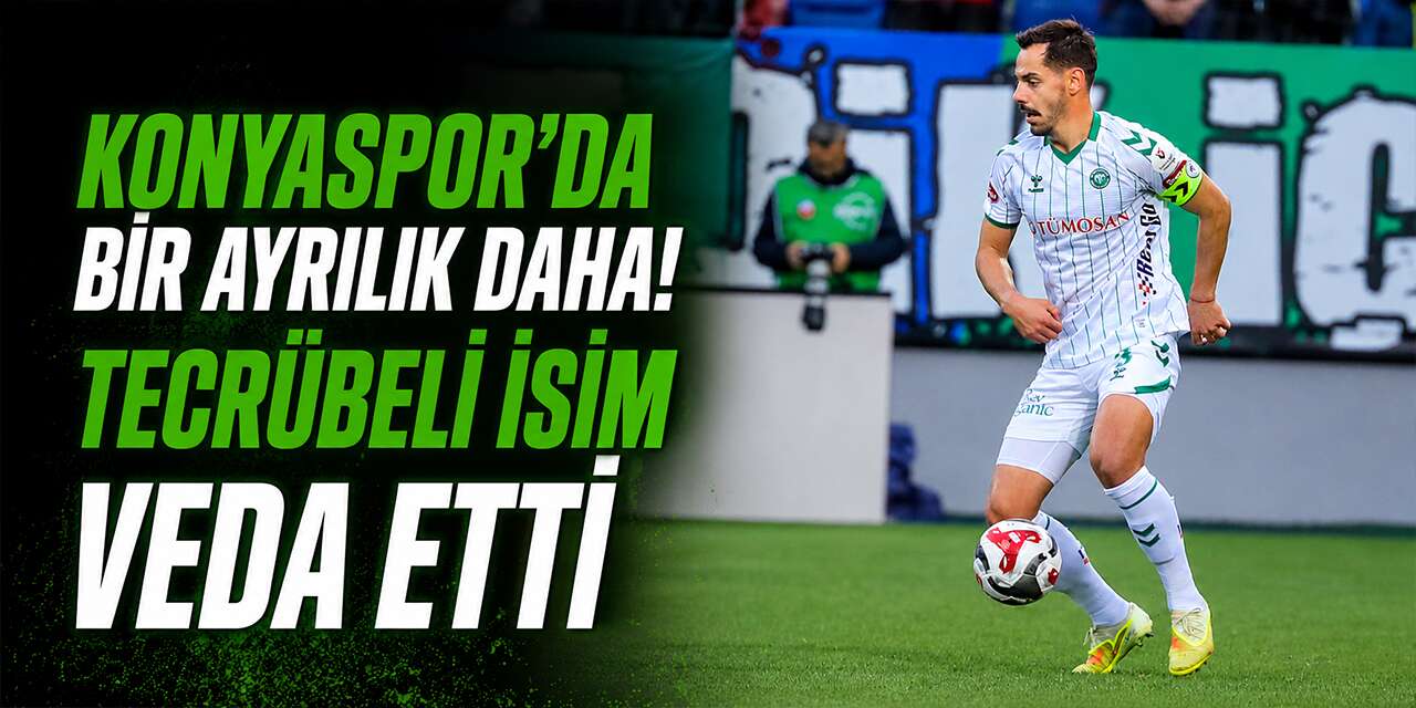Konyaspor'da bir ayrılık daha! Tecrübeli isim veda etti