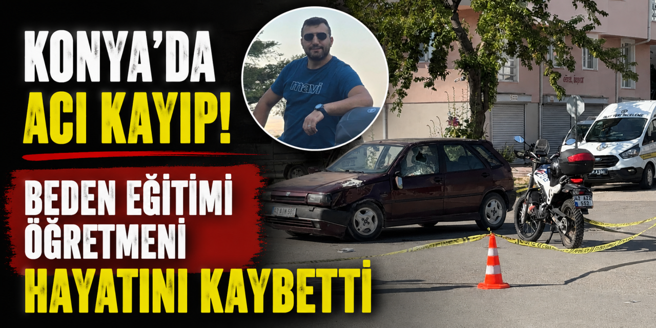 Konya’daki kazadan acı haber! Öğretmen Mustafa Akkan hayatını kaybetti