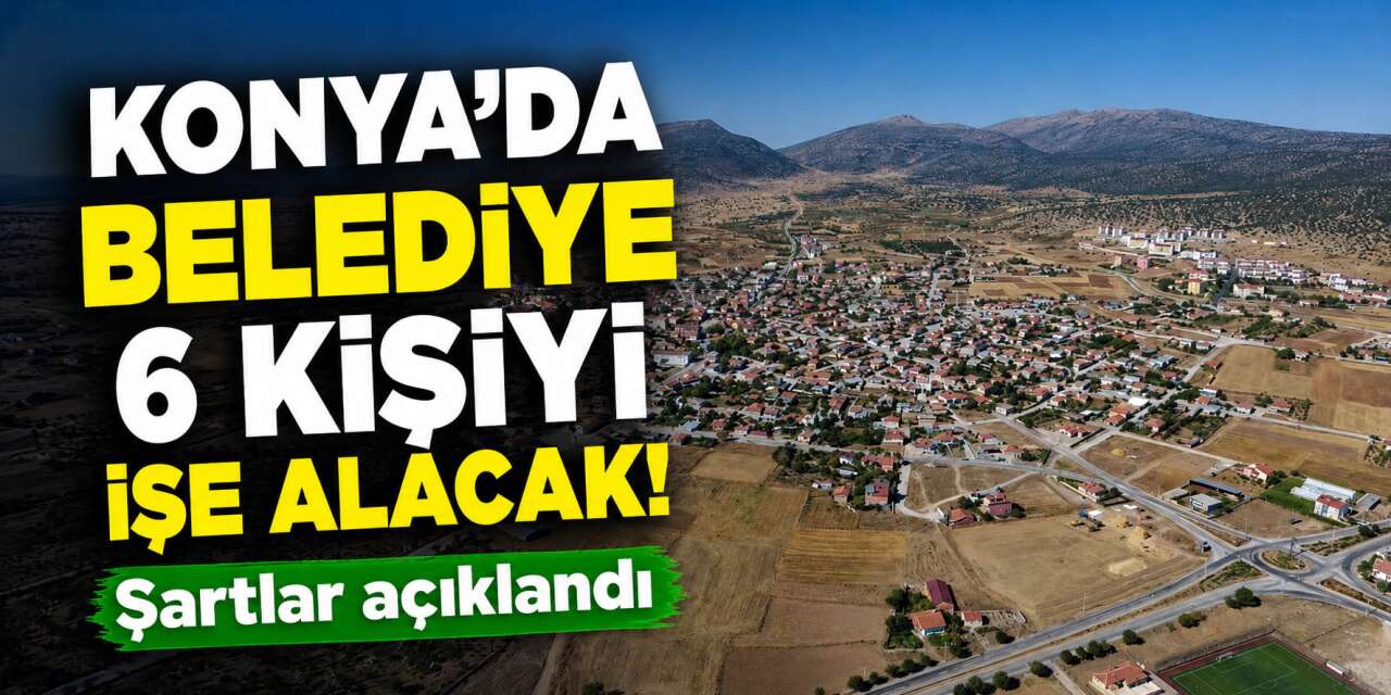 Konya’da belediyeden yeni iş ilanı! Başvuru için bir gün verildi