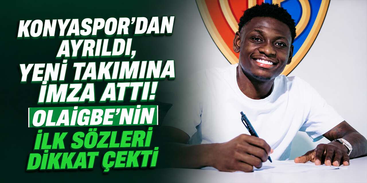 Konyaspor'dan ayrıldı, yeni takımına imza attı! Olaigbe’nin ilk sözleri dikkat çekti