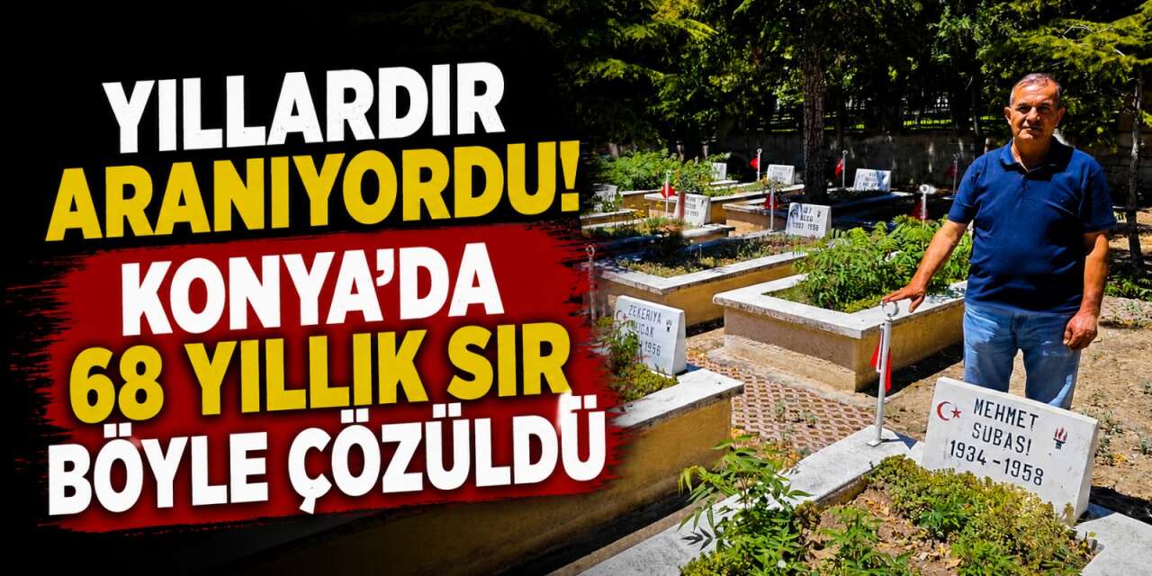 Konya'da şehit düştü! Mezarı 68 yıl sonra bulundu