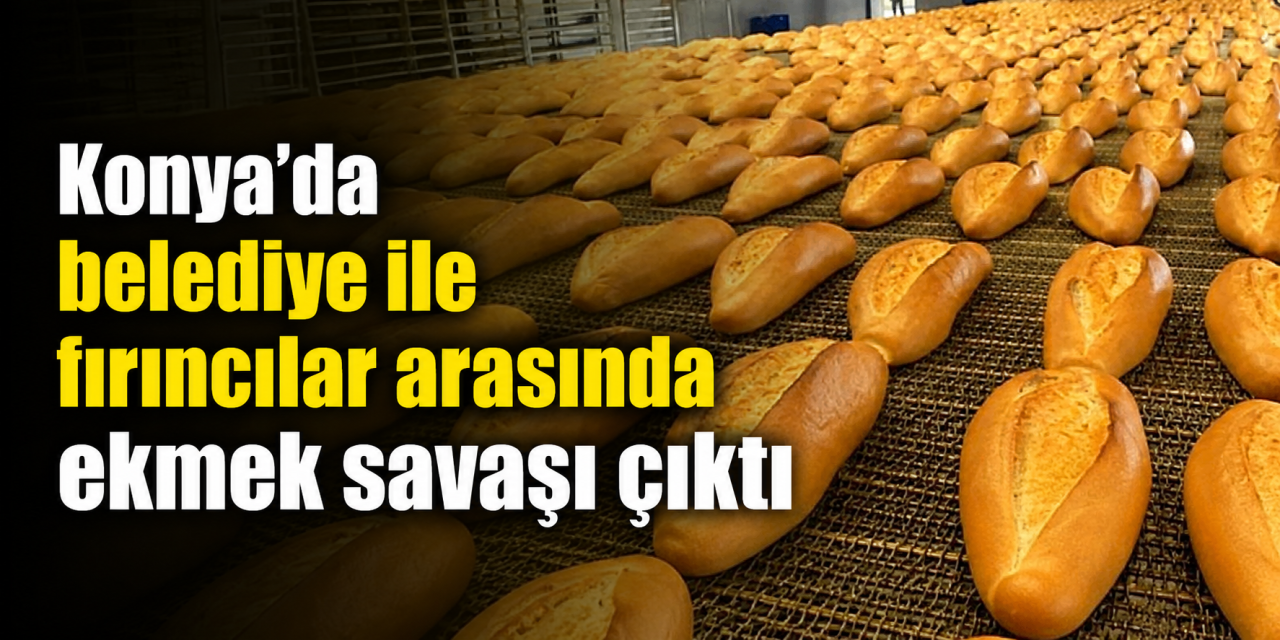 Konyalıların beklediğini bir belediye yaptı! Fırıncılara ekmek zammı resti