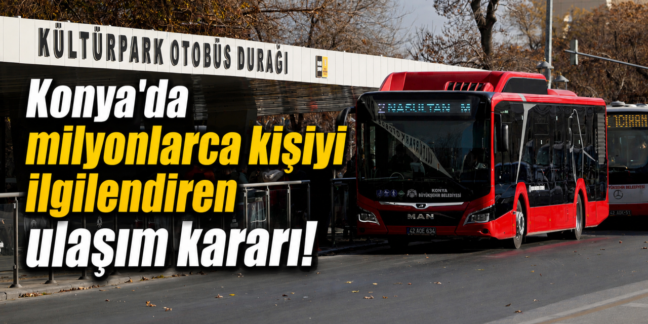 Konya’da toplu ulaşımda yeni düzenleme! 6 Temmuz'da başlıyor