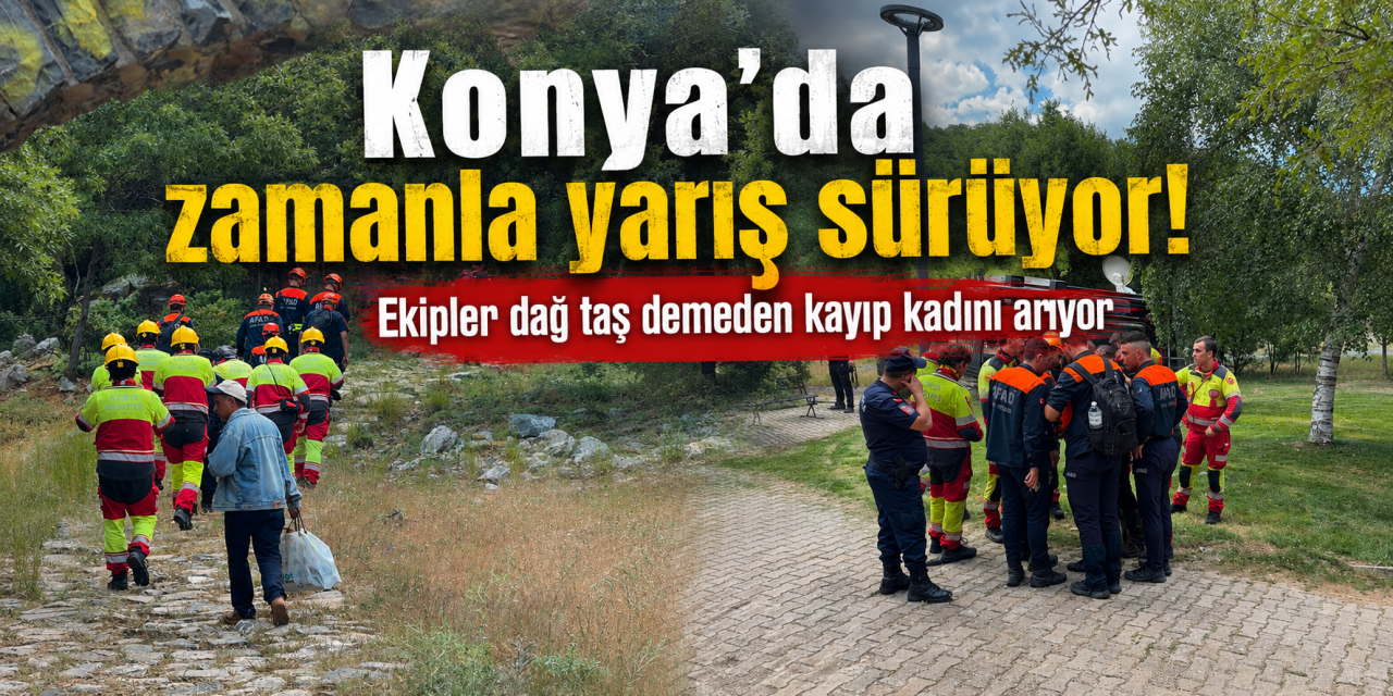 Gece ara verildi, umut bitmedi! Konya'da Firdevs Üner'i arama çalışmaları yeniden başladı