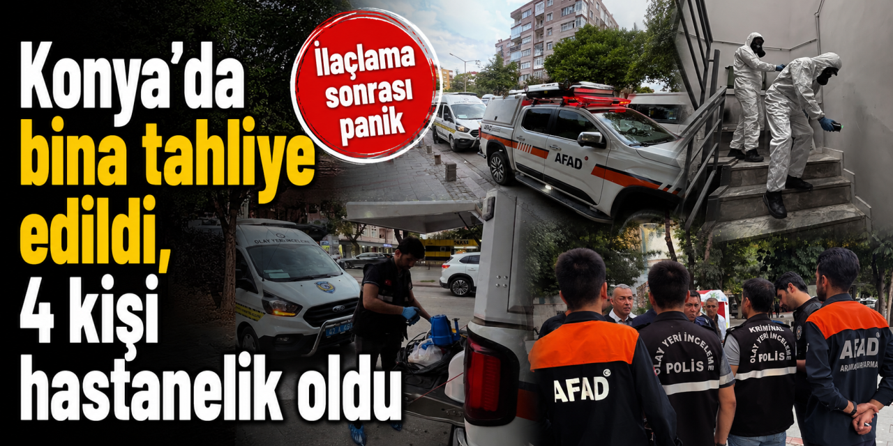 Konya'da ilaçlanan binada zehirlenme paniği! 4 kişi hastaneye kaldırıldı