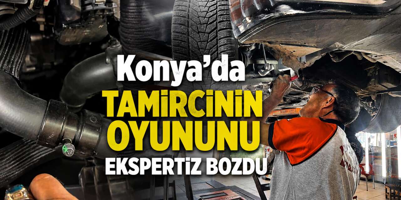 Konya'da yanlış teşhis araç sahibine pahalıya patlayacaktı, ekspertiz kurtardı