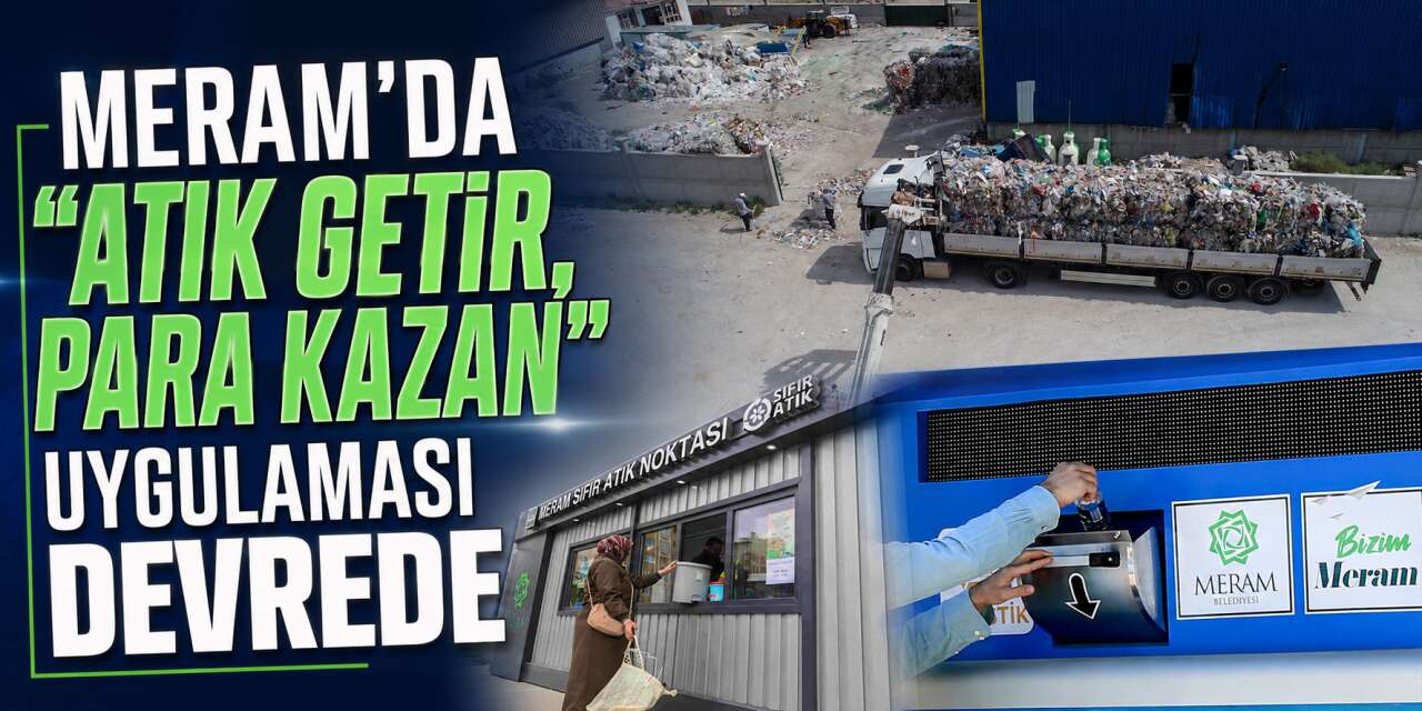 Meram’da yeni dönem! Evdeki atığını getiren parayı kapıyor! İşte o mahalleler