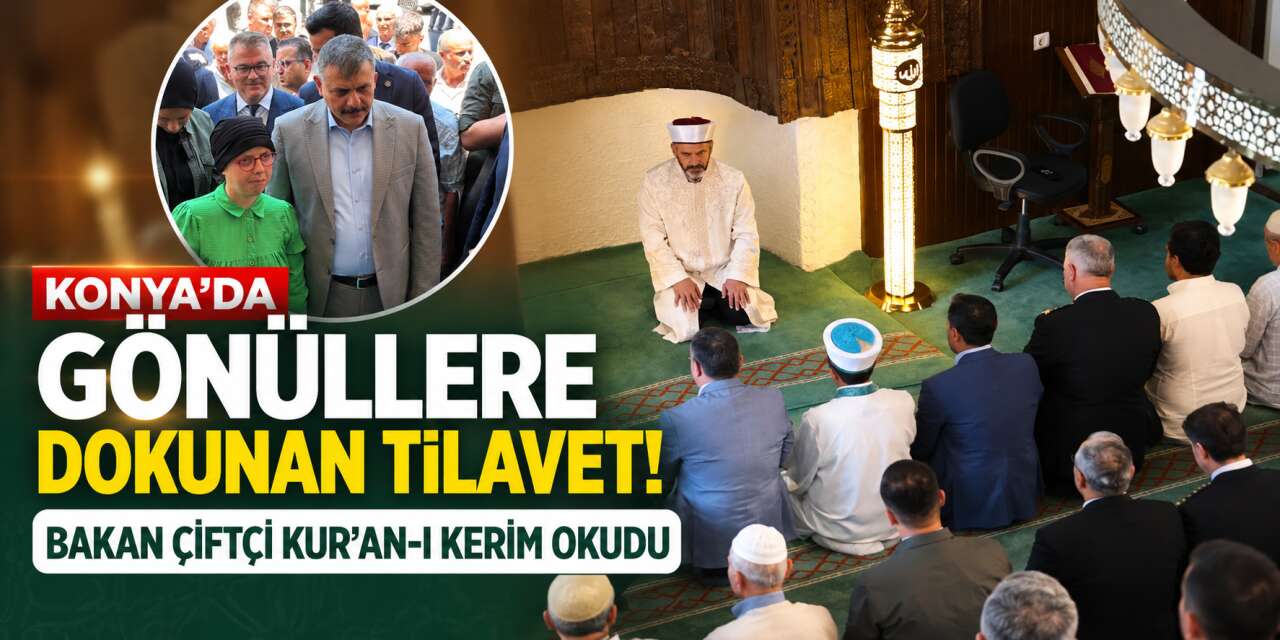 Hafız Bakan Mustafa Çiftçi, Konya’nın tarihi camisinde Kur’an-ı Kerim okudu