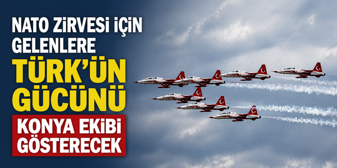 Konya ekibi NATO hazırlıklarını bitirdi! İşte uçuş programı