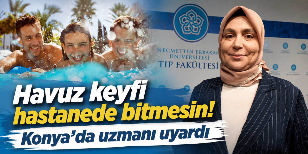 Konya’da uzmanı uyardı! Havuza girmeden önce bir kez daha düşünün