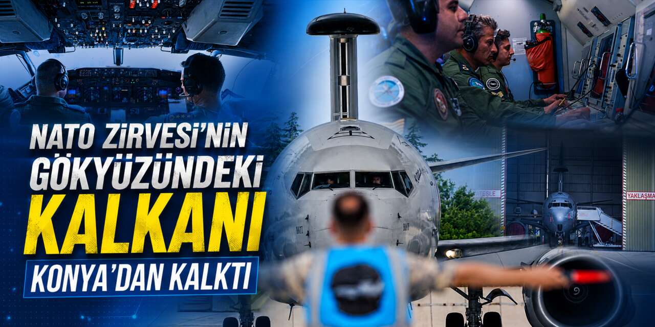 NATO Zirvesi’nin gökyüzündeki kalkanı Konya’dan kalktı