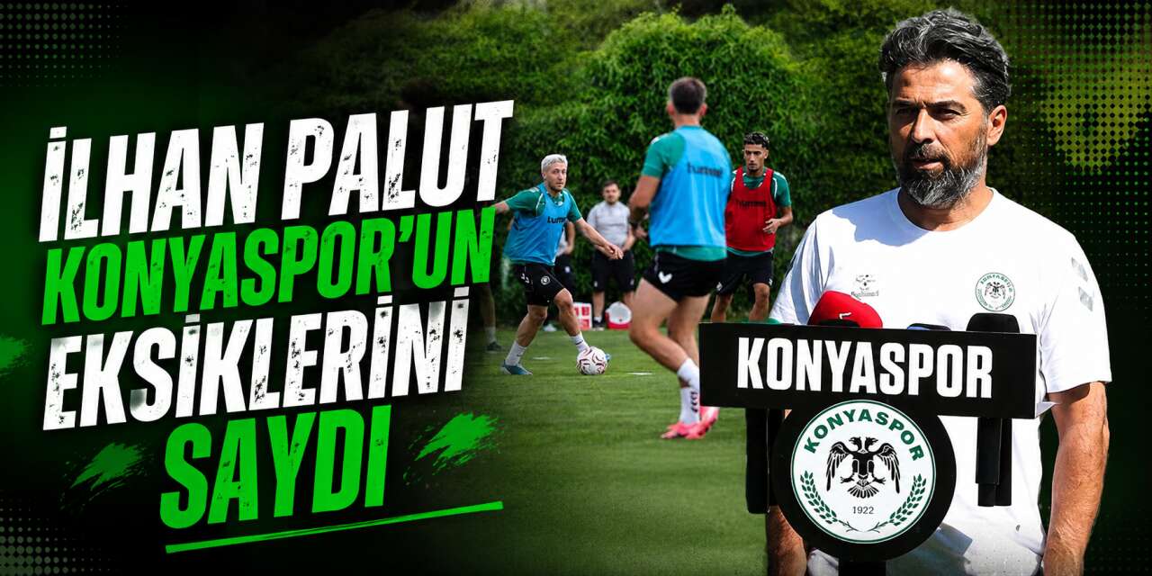 Konyaspor'da transfer harekatı! İlhan Palut eksik bölgeleri tek tek saydı