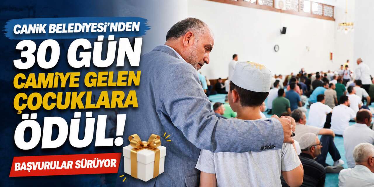Canik Belediyesi 2026 Haydi Güle Oynaya Camiye Gel başvurusu uzatıldı
