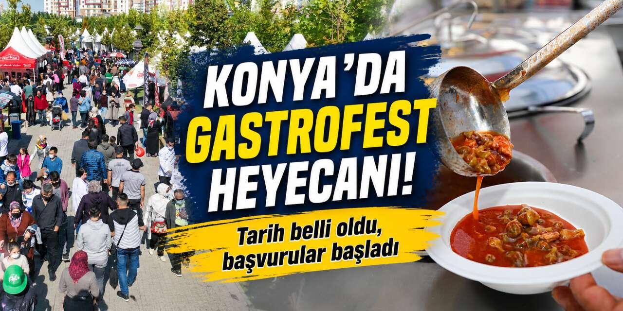 Konya GastroFest 2026 stant başvuruları başladı! Son tarih 20 Temmuz