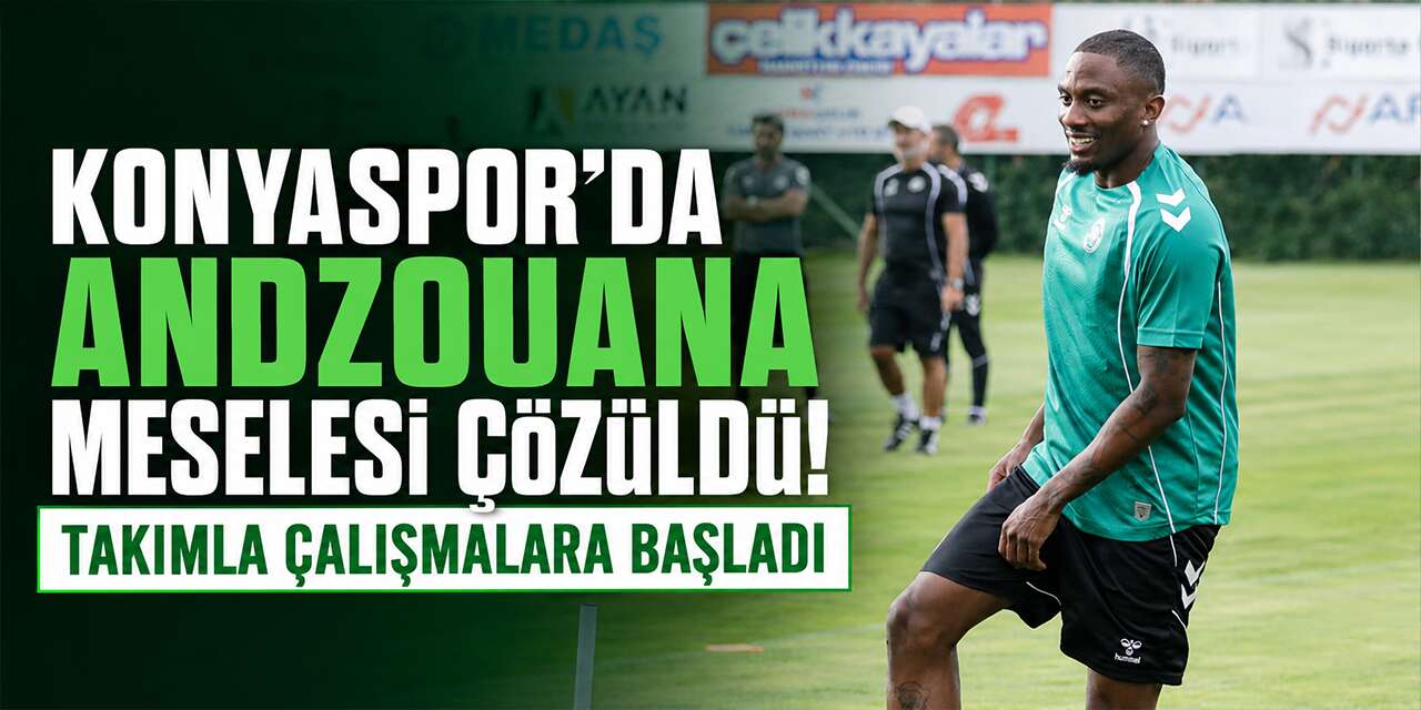 Konyaspor'da Andzouana meselesi çözüldü! Takımla çalışmalara başladı