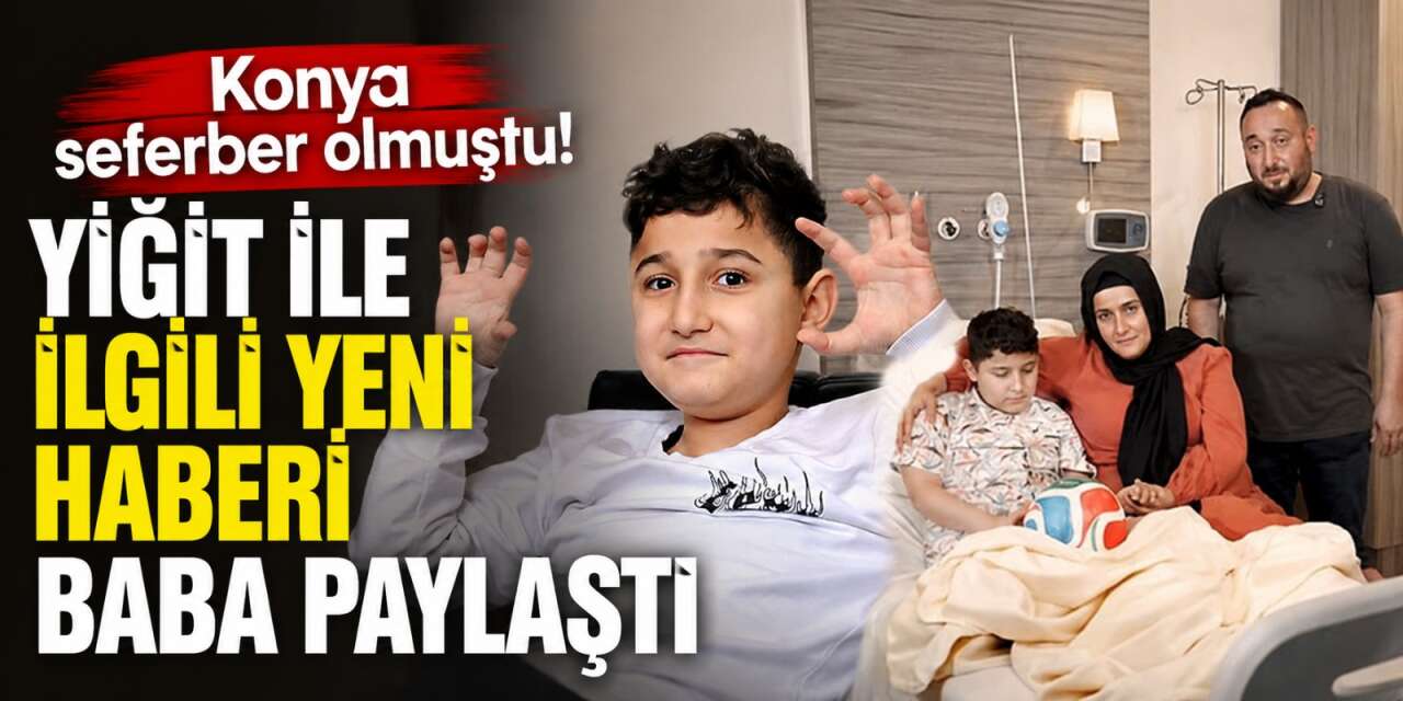 Konya’nın Yiğit’i başardı! Şimdi yeni bir hayat için tedavi zamanı
