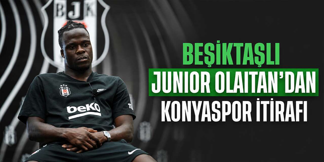 Beşiktaşlı Junior Olaitan’dan Konyaspor itirafı
