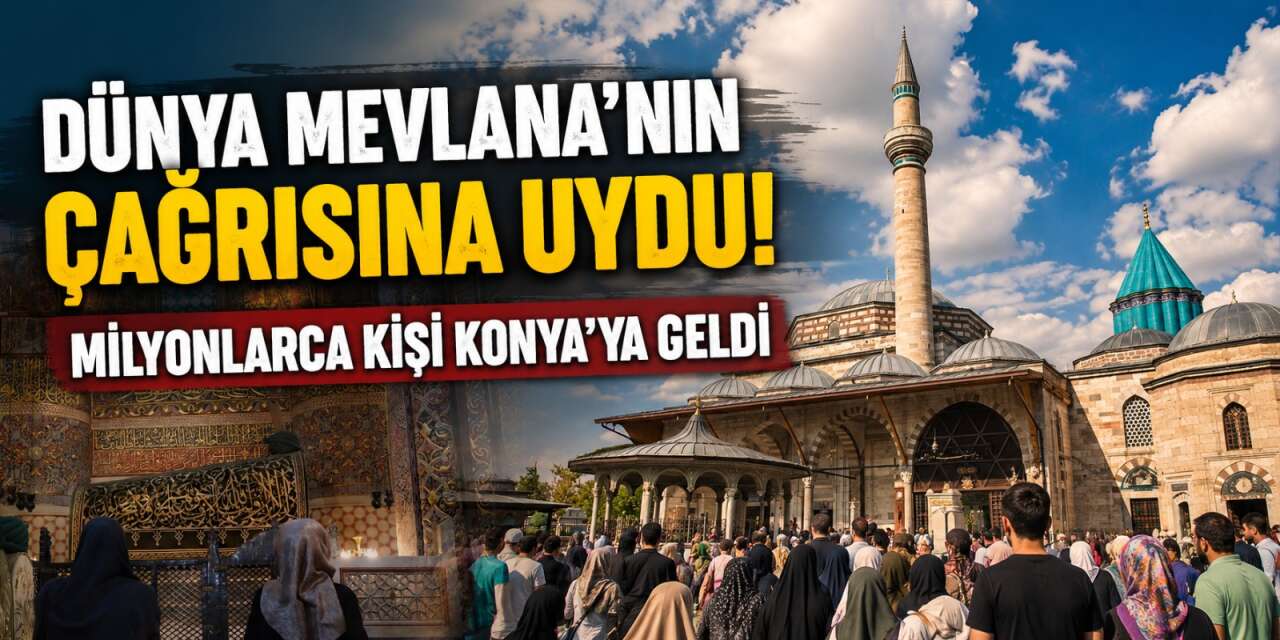 Konya’da yüzyılları aşan davete icabet! Milyonlar Mevlana'nın huzuruna koştu